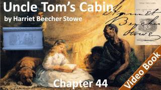 Chapter 44 - Uncle Tom's Cabin by Harriet Beecher Stowe - The Liberator