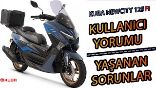 KUBA NEWCITY 125 | KULLANICI YORUMU | BAŞIMA GELENLER  | Bölüm 2