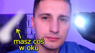 ASMR po polsku 🇵🇱 - Masz coś w oku - Lekarskie usuwanie ciała obcego, badanie oka, ciche mówienie