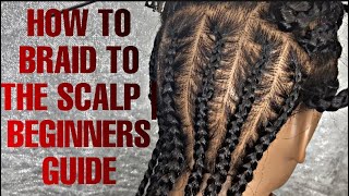 HOW TO BRAID TO THE SCALP FOR BEGINNERS | + SECRET TIP