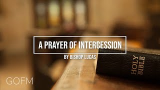 Prayer of Intercession | Bishop Lucas | GOFM