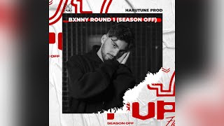 BXNNY ROUND 1 (SEASON OFF)