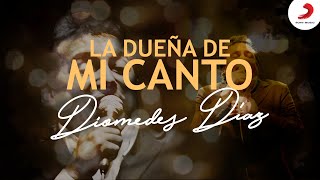 La Dueña De Mi Canto, Diomedes Díaz – Letra Oficial