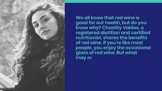 Chastity Valdes Shares 4 Benefits of Red Wine