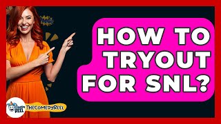 How To Tryout For SNL? - The Comedy Reel