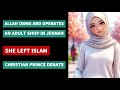 SHE LEFT ISLAM AFTER DEBATING CHRISTIAN PRINCE