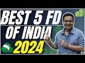 Best Fixed deposit in India today? | Top 5 FD's in India in 2024 |