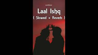 Laal Ishq [Slowed+Reverb] - Arijit Singh | Slowed & Reverb Song Lover
