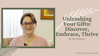 Online Elim Gathering 256: Unleashing Your Gifts: Discover, Embrace, Thrive by Didi Marañon