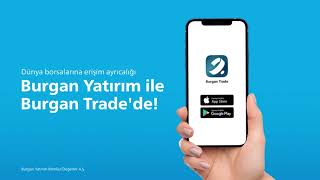 Tek uygulama ile dünya borsalarına erişim, hızlı ve güvenli işlem yapma imkanı Burgan Trade’de!