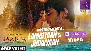 Lambiyaan Si Judaiyaan Instrumental Music | Arijit Singh | Raabta Movie 2017 | HR MUSIC