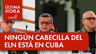 Fuentes confirman que ningún integrante del ELN está en Cuba | Última Hora