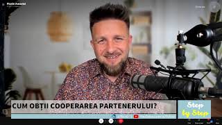 Cum obții cooperarea partenerului? - Step by Step cu Florin Amariei