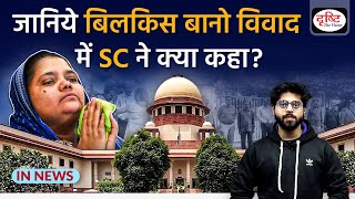 What is SC’s decision in Bilkis Bano case | InNews | Drishti IAS