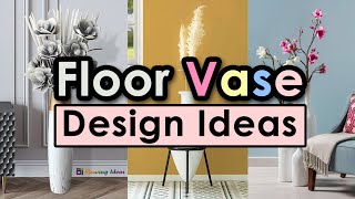 Floor Vase Design Ideas | Big Flower Standing Vase