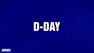 D-Day | Category | JEOPARDY!