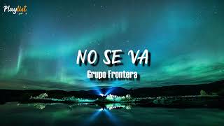 Grupo Frontera - No Se Va (Lyrics)