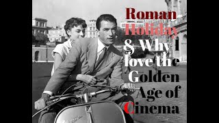 Roman Holiday & Why I love the Golden Age of Cinema