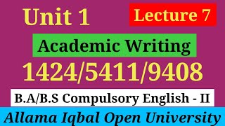 Academic Writing | Unit 1 ( lecture 7) B.A / BS Compulsory English II (1424/5411/9408)