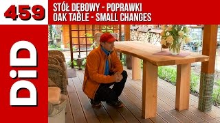 460. Stół dębowy - poprawki / Oak table - small changes