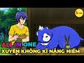 ALL IN ONE | Xuyên Không Với Kĩ Năng Cấp Độ Hiếm | Review Anime