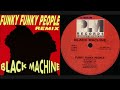 black machine funky funky people club remix hd