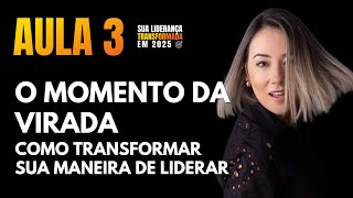 O Momento da Virada - Como transformar a sua maneira de liderar