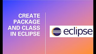 How to Create Package and Class in Eclipse