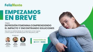 Webinar: Depresión Femenina: Comprendiendo el Impacto y Encontrando Soluciones