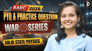 Solid State Physics | BARC 2026 PYQ & Practice Question Series | D PHYSICS