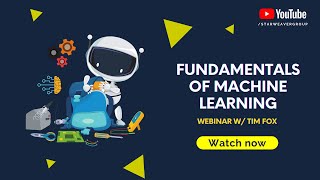 Fundamentals of Machine Learning | Introduction - Use cases - Algorithms | Starweaver Webinar