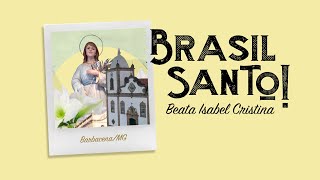 Beata Isabel Cristina | Brasil Santo com Irmã Grazielle Rigotti | 22/04/24