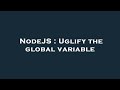 NodeJS : Uglify the global variable