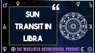 Libra Season is Here! What to Expect Sun transit in Libra October 17th to November 16th 2024