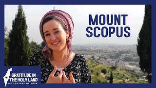 Mount Scopus - הַר הַצּוֹפִים | Gratitude in the Holy Land [6/6]