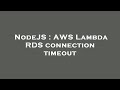 NodeJS : AWS Lambda RDS connection timeout