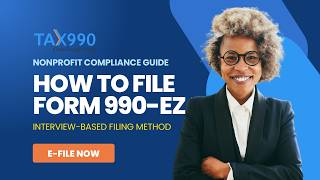 How to File Form 990-EZ Online (Step-by-Step Interview-Based Filing Method | Tax990 Tutorial)
