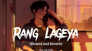 Ke Rang Lageya Ishq Da | Slowed and Reverb | Mohit Chauhan | Lofi | Study Chill Songs |