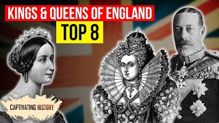 Top 8 Powerful Kings and Queens of England