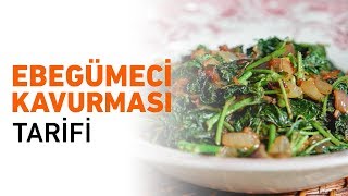 Ebegümeci Kavurması Nasıl Yapılır? | Ebegümeci Yemeği Tarifi