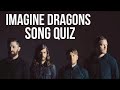 Are you an imagine dragons fan? (Song quiz)