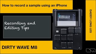 Dirtywave M8  - How to record a sample using an iPhone