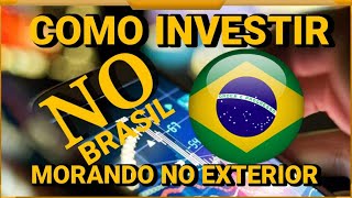 🟢 Como investir na bolsa Brasileira morando fora do Brasil - Abrir conta no banco e Corretora ideal