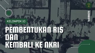 PEMBENTUKAN RIS \u0026 KEMBALI KE NKRI | KELOMPOK 10