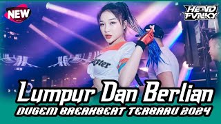 DJ BREAKBEAT MIXTAPE TERBARU VIRAL TIKTOK 2024 🎧DJ LUMPUR DAN BERLIAN 🎧DUGEM NONSTOP FULL ALBUM