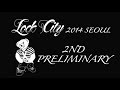 LOCK CITY SEOUL 2014 2ND PRELIMINARY