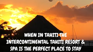 Take a glimpse of The @Intercontinental Tahiti Resort & Spa