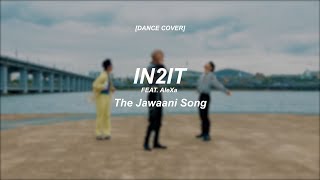 [Dance Cover] IN2IT - The Jawaani Song (Feat. AleXa) (원곡 : Karan Johar)
