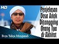 Penjelasan Dosa Anak Ditanggung Orang Tua di Akhiratᴴᴰ - Buya yahya mnjawab