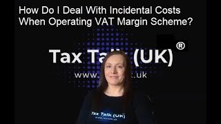 How Do I Deal With Incidental Costs When Operating VAT Margin Scheme?